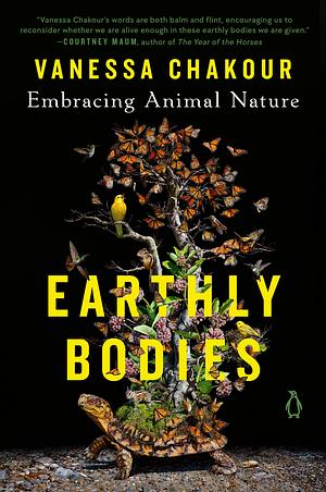 Earthly Bodies: Embracing Animal Nature by Vanessa Chakour