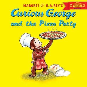 Curious George and the Pizza Party with Downloadable Audio by Margret Rey, H.A. Rey
