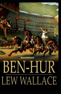 Ben-Hur -A Tale of the Christ Annotated by Lew Wallace