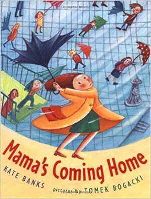 Mama's Coming Home by Kate Banks