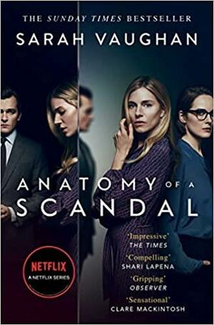 Anatomy of a Scandal: Now a major Netflix series by Sarah Vaughan