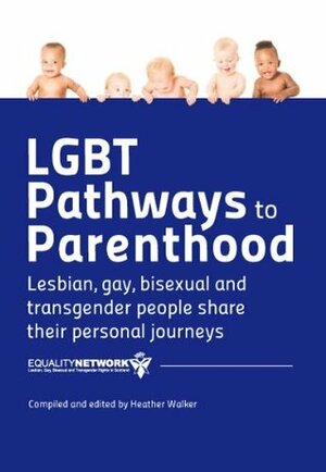 LGBT Pathways to Parenthood by Heather Walker