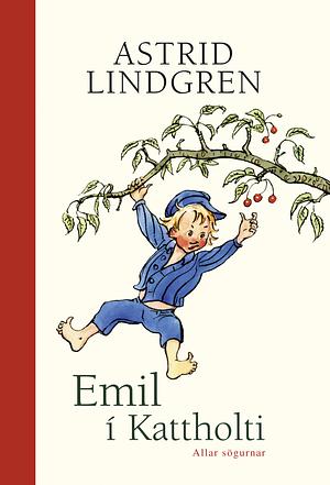 Emil í Kattholti: Allar sögurnar by Astrid Lindgren