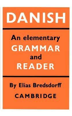 Danish: An Elementary Grammar and Reader by Elias Bredsdorff