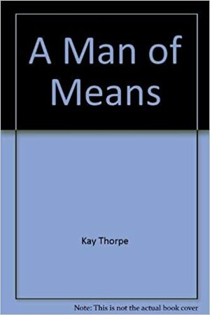 A Man of Means by Kay Thorpe