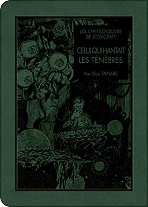 Celui qui hantait les ténèbres by Gou Tanabe, H.P. Lovecraft, Sylvain Chollet