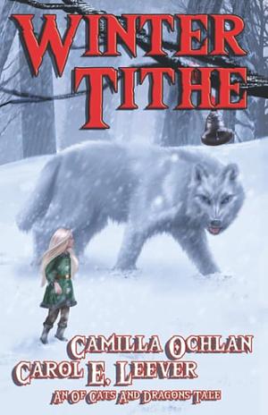 Winter Tithe: An Of Cats And Dragons Solstice Tale by Camilla Ochlan, Carol E. Leever