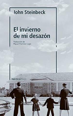 El invierno de mi desazón by John Steinbeck, Miguel Martínez-Lage