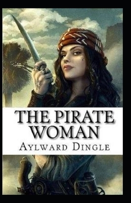 The Pirate Woman Illustrated by Aylward Edward Dingle