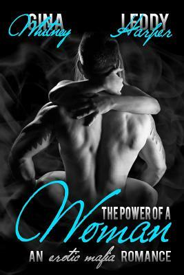 The Power of a Woman: A Mafia Erotic Romance by Leddy Harper, Gina Whitney