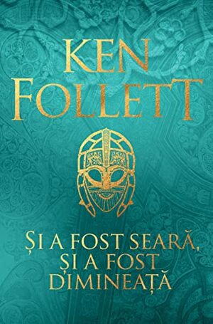 Si a fost seara, si a fost dimineata by Ken Follett
