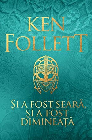 Si a fost seara, si a fost dimineata by Ken Follett