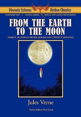 From the Earth to the Moon - Phoenix Science Fiction Classics by Alexei Panshin, Paul Cook, Jules Verne, Jules Verne