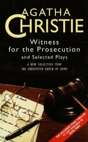 Witness for the Prosecution and Selected Plays by Agatha Christie
