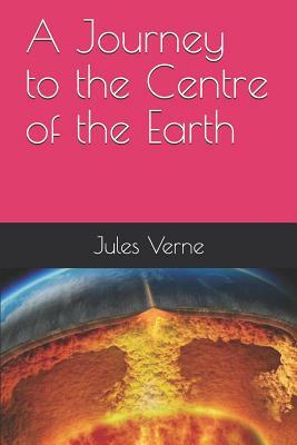 A Journey to the Centre of the Earth by Jules Verne