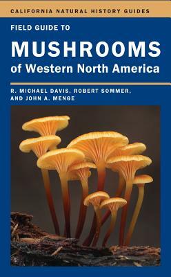 Field Guide to Mushrooms of Western North America, Volume 106 by John Menge, Mike Davis, Robert Sommer