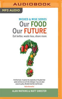 Our Food Our Future by Alan Watkins, Matt Simister