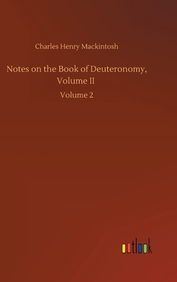 Notes on the Book of Deuteronomy, Volume II: Volume 2 by Charles Henry Mackintosh