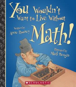 You Wouldn't Want to Live Without Math! by Anne Rooney