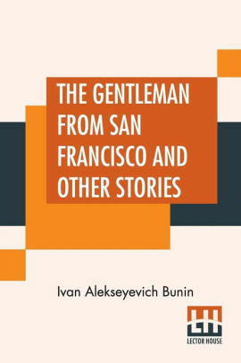 The Gentleman From San Francisco by Ivan Alekseyevich Bunin