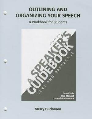 Outlining and Organizing Your Speech: A Speaker's Guidebook: Text and Reference by Rob Stewart, Merry Buchanan, Dan O'Hair