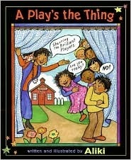 A Play's the Thing by Aliki