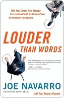 Louder Than Words: Take Your Career from Average to Exceptional with the Hidden Power of Nonverbal Intelligence by Toni Sciarra Poynter, Joe Navarro