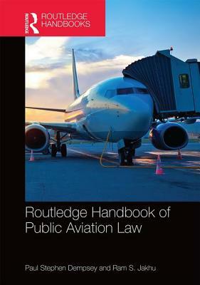 Routledge Handbook of Public Aviation Law by 