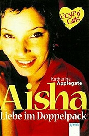 Aisha: Liebe im Doppelpack by Katherine Applegate