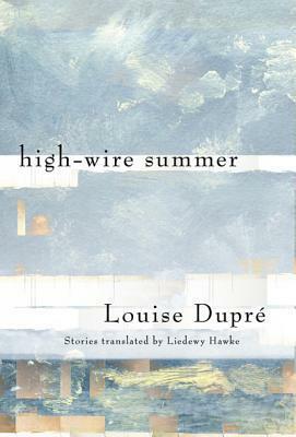 High-Wire Summer by Liedewy Hawke, Louise Dupré