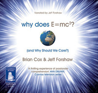 Why Does E=mc^2?: And Why Should We Care? by Jeffrey R. Forshaw, Brian Cox