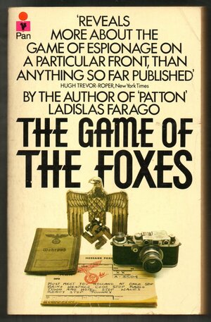 The Game of the Foxes by Ladislas Farago