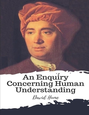 An Enquiry Concerning Human Understanding: (Annotated Edition) by David Hume