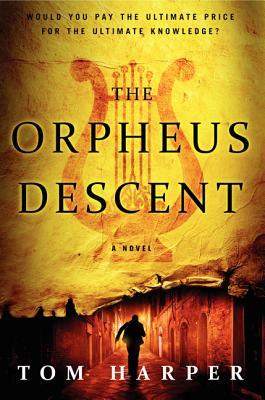 The Orpheus Descent by Tom Harper