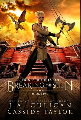 Breaking the Suun by J.A. Culican, Cassidy Taylor