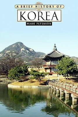 A Brief History of Korea by Mark Peterson