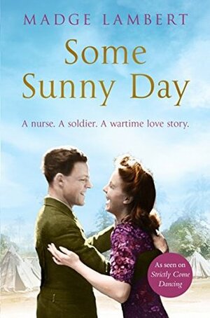 Some Sunny Day: A nurse. A soldier. A wartime love story. by Robert Blair, Madge Lambert