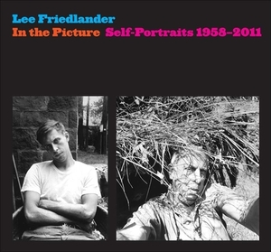 In the Picture: Self-Portraits, 1958-2011 by Lee Friedlander