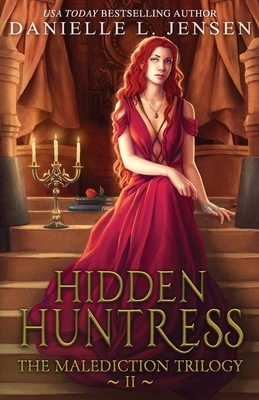 Hidden Huntress by Danielle L. Jensen