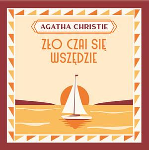 Zło czai się wszędzie by Agatha Christie