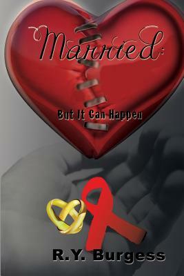 Married: But It Can Happen by Renee y. Burgess