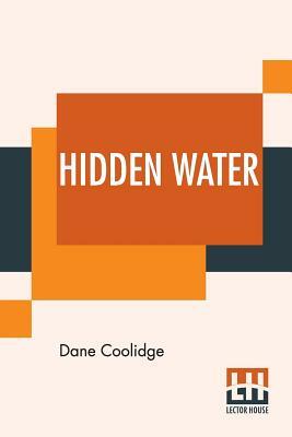 Hidden Water by Dane Coolidge