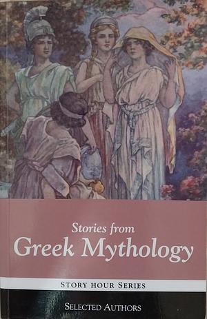 Stories from Greek Mythology by Selected Authors