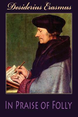 In Praise of Folly by Desiderius Erasmus