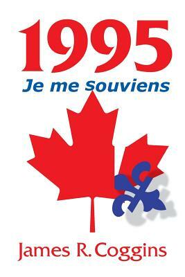 1995: Je me souviens by James R. Coggins