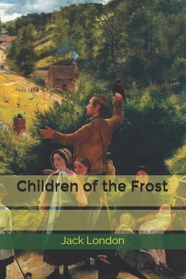 Children of the Frost by Jack London