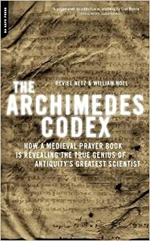 O Codex Arquimedes by William Noel, Reviel Netz