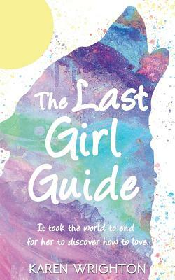 The Last Girl Guide: Diary of a Survivor by Karen Wrighton