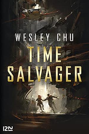 Time salvager by Wesley Chu