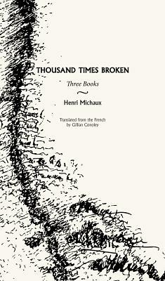 Thousand Times Broken: Three Books by Henri Michaux